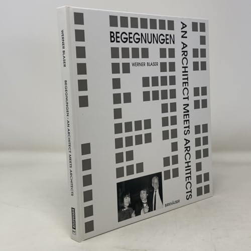 Begegnungen: An Architect meets Architects von Birkhäuser Verlag