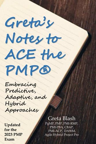 GRETA’S NOTES TO ACE THE PMP®: EMBRACING PREDICTIVE, ADAPTIVE, AND HYBRID APPROACHES von Independently published