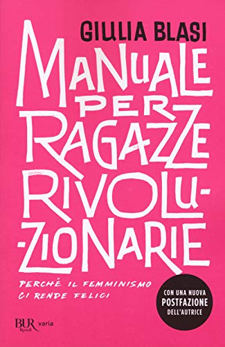 Manuale per ragazze rivoluzionarie. Perché il femminismo ci rende felici von BUR
