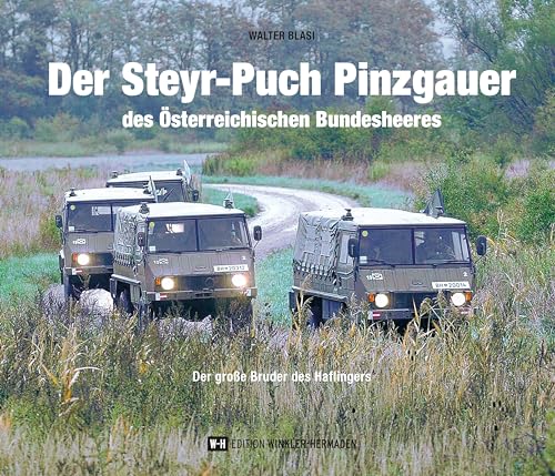 Der Steyr-Puch Pinzgauer des Österreichischen Bundesheeres: Der große Bruder des Haflingers von Edition Winkler-Hermaden