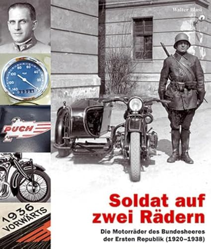 Soldat auf zwei Rädern: Die Motorräder des Bundesheeres der Ersten Republik (1920-1938)