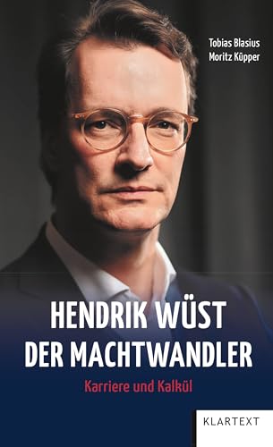 Hendrik Wüst - Der Machtwandler: Karriere und Kalkül