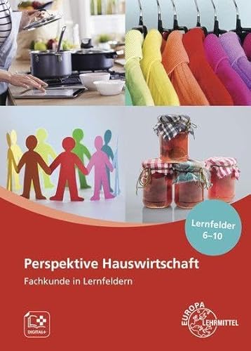 Perspektive Hauswirtschaft - Band 2: Fachkunde in Lernfeldern, Lernfelder 6-10 von Europa-Lehrmittel