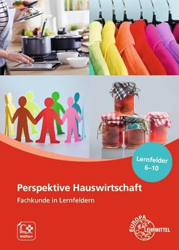 Perspektive Hauswirtschaft - Band 2: Fachkunde in Lernfeldern, Lernfelder 6-10 von Europa Lehrmittel Verlag