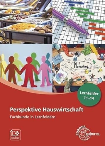 Perspektive Hauswirtschaft - Band 3: Fachkunde in Lernfeldern, Lernfelder 11-14 von Europa Lehrmittel Verlag