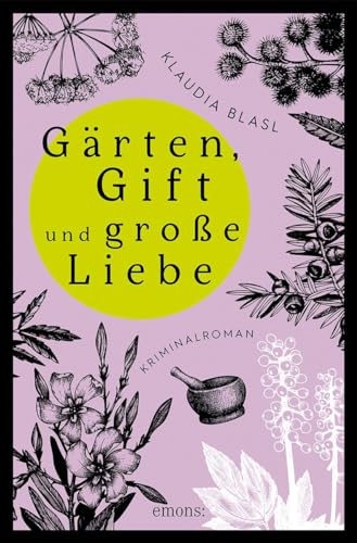 Gärten, Gift und große Liebe: Kriminalroman von Emons Verlag