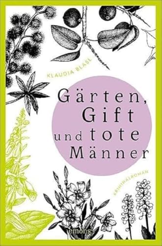 Gärten, Gift und tote Männer: Kriminalroman