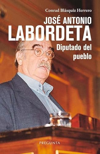 José Antonio Labordeta, diputado del pueblo José Antonio Labordeta, diputado del pueblo von Pregunta Ediciones