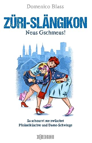 Züri-Slängikon: Neus Gschmeus! von Wörterseh