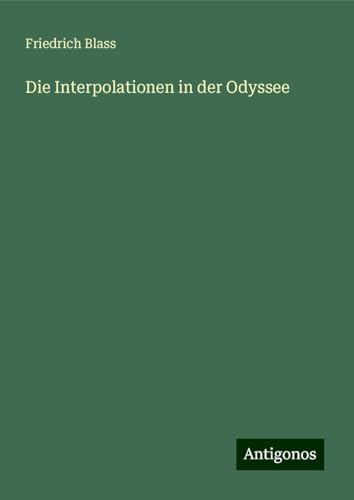 Die Interpolationen in der Odyssee von Antigonos Verlag