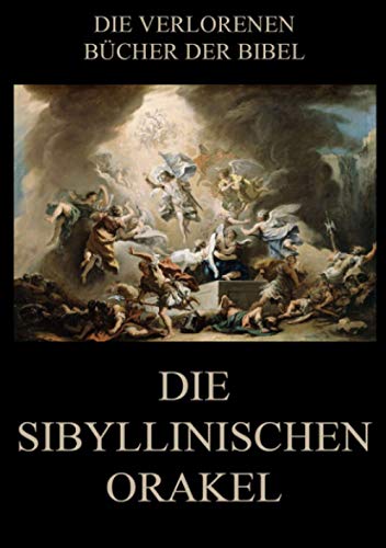 Die sibyllinischen Orakel (Die verlorenen Bücher der Bibel (Print), Band 15) von Jazzybee Verlag