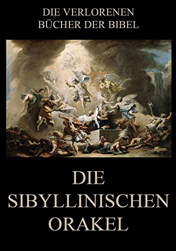 Die sibyllinischen Orakel (Die verlorenen Bücher der Bibel (Print), Band 15)