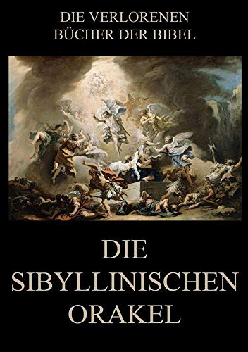 Die sibyllinischen Orakel (Die verlorenen Bücher der Bibel (Print), Band 15) von Jazzybee Verlag