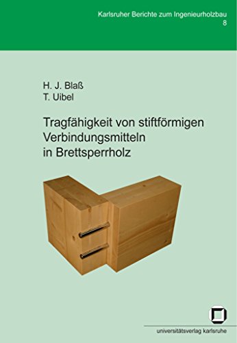 Tragfähigkeit von stiftförmigen Verbindungsmitteln in Brettsperrholz (Karlsruher Berichte zum Ingenieurholzbau)
