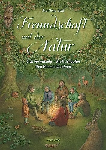 Freundschaft mit der Natur: Sich verwurzeln – Kraft schöpfen – Den Himmel berühren von Neue Erde