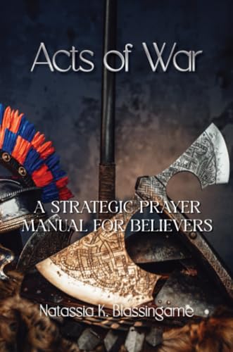 Acts of War: A Strategic Prayer Manual for Believers von Scroll Publishers