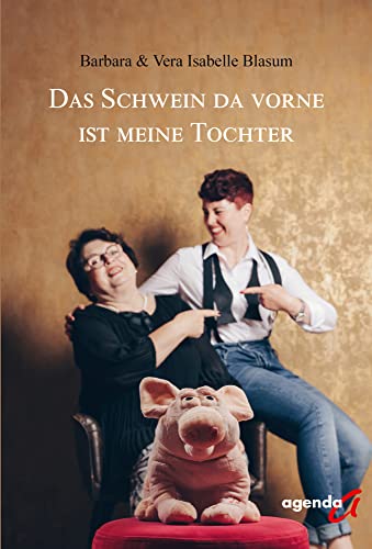 Das Schwein da vorne ist meine Tochter von agenda Verlag GmbH & Co.