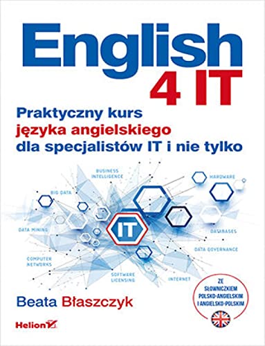 English 4 IT Praktyczny kurs języka angielskiego dla specjalistów IT i nie tylko von Helion