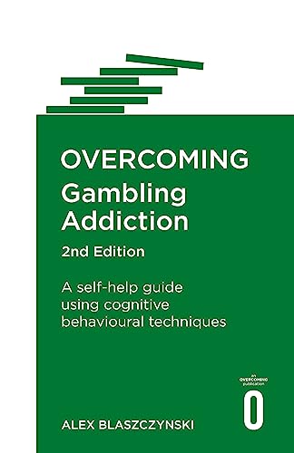 Overcoming Gambling Addiction, 2nd Edition: A self-help guide using cognitive behavioural techniques von Robinson