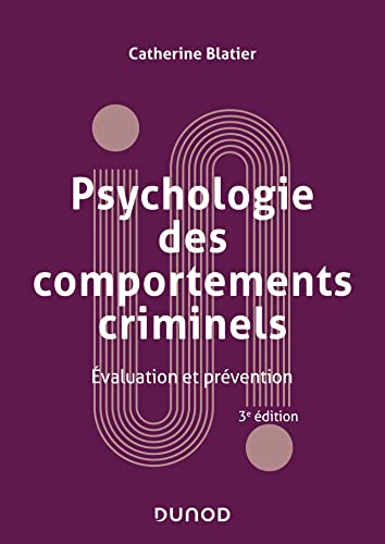 Psychologie des comportements criminels - 3e éd.: Evaluation et prévention von DUNOD