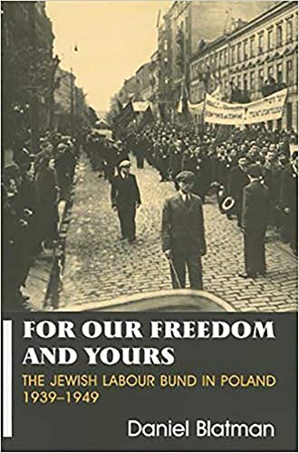For Our Freedom and Yours: The Jewish Labour Bund in Poland 1939-1949 (Parkes-Wiener Series on Jewish Studies)