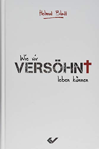 Versöhnt: Wie Gott mit uns ans Ziel kommt von Christliche Verlagsges.