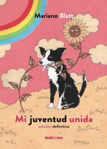Mi juventud unida: Edición definitiva von Blatt & Ríos