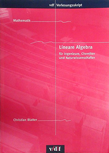 Lineare Algebra für Ingenieure, Chemiker und Naturwissenschafter (vdf Vorlesungsskripte)