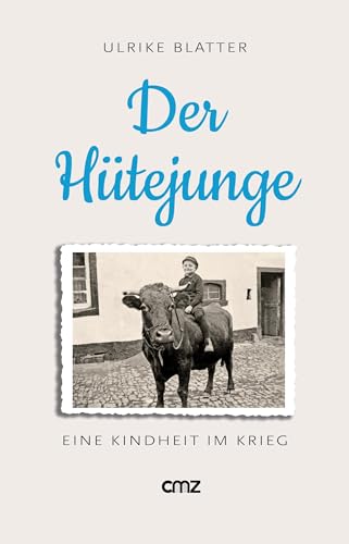 Der Hütejunge: Eine Kindheit im Krieg Der Hütejunge: Eine Kindheit im Krieg