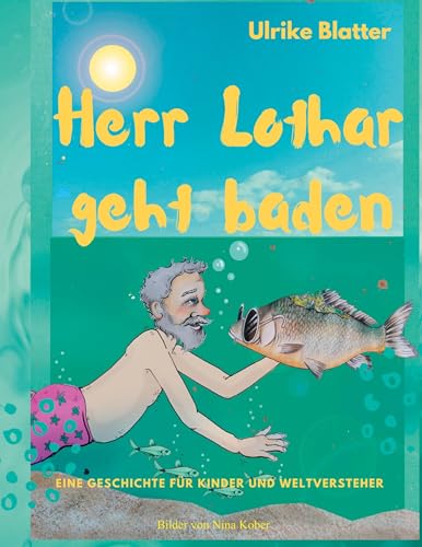 Herr Lothar geht baden: Eine Geschichte für Kinder und Weltversteher von Books on Demand GmbH