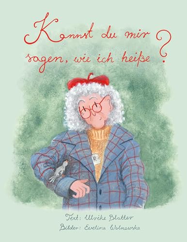 Kannst du mir sagen, wie ich heiße?: Eine Geschichte vom Vergessen und Erinnern