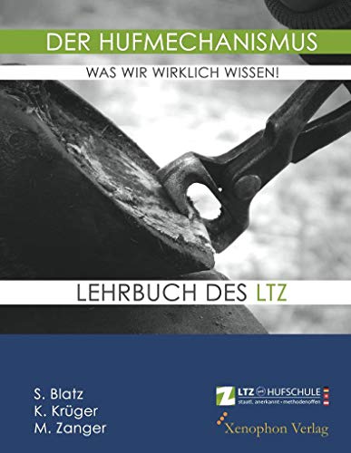 Der Hufmechanismus - was wir wirklich wissen!: Eine historische und fachliche Auseinandersetzung mit der Biomechanik des Hufes von Xenophon Verlag