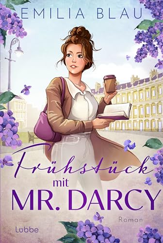 Frühstück mit Mr. Darcy: Roman | Zum 250. Geburtstag: Auf den Spuren von Jane Austen von Lübbe