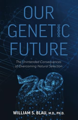 Our Genetic Future: The Unintended Consequences of Overcoming Natural Selection
