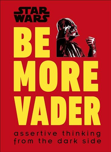 Star Wars Be More Vader: Assertive Thinking from the Dark Side von DK