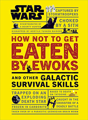 Star Wars How Not to Get Eaten by Ewoks and Other Galactic Survival Skills von DK