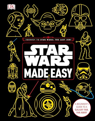 Star Wars Made Easy: A Beginner's Guide to a Galaxy Far, Far Away (Star Wars: Last Jedi)