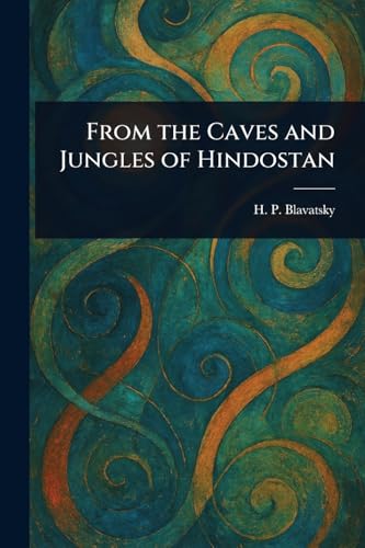 From the Caves and Jungles of Hindostan von Anson Street Press