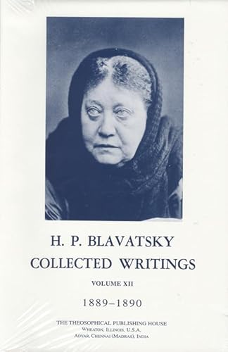 Collected Writings of H. P. Blavatsky, Vol. 12: 1889 - 1890 Collected Writings of H. P. Blavatsky, Vol. 12: 1889 - 1890