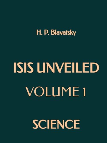 Isis Unveiled: Volume 1: Science Isis Unveiled: Volume 1: Science von Independently published