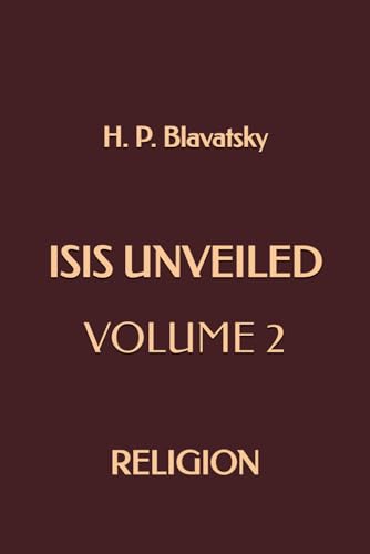 Isis Unveiled: Volume 2: Religion Isis Unveiled: Volume 2: Religion von Independently published