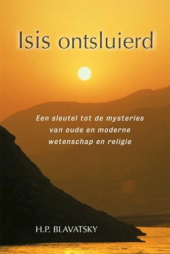 Isis ontsluierd: een sleutel tot de mysteries van oude en moderne wetenschap en religie von Theosophical University