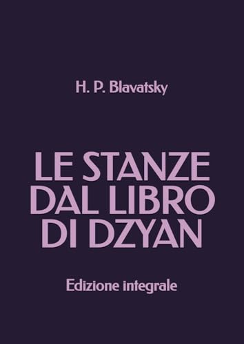 Le stanze dal libro di Dzyan: Edizione integrale Le stanze dal libro di Dzyan: Edizione integrale von Independently published