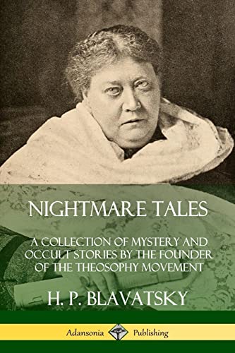 Nightmare Tales: A Collection of Mystery and Occult Stories by the Founder of the Theosophy Movement von Lulu.com