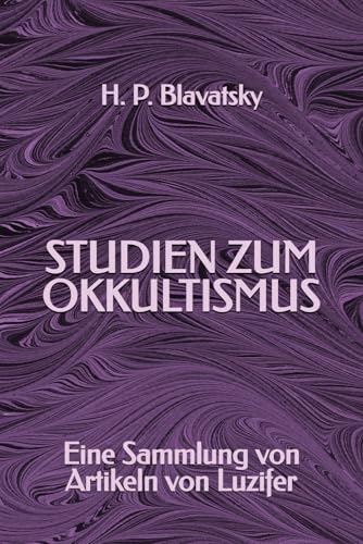 Studien zum Okkultismus: Eine Sammlung von Artikeln von Luzifer Studien zum Okkultismus: Eine Sammlung von Artikeln von Luzifer