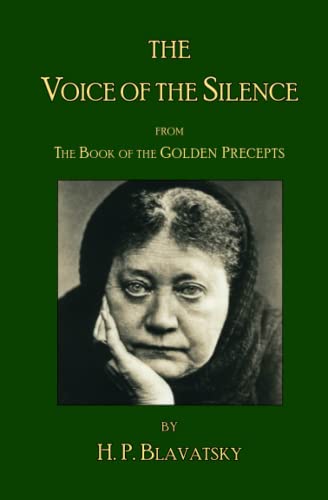 The Voice of the Silence by H.P. Blavatsky: From The Book of the Golden Precepts von Theosophy Trust Books