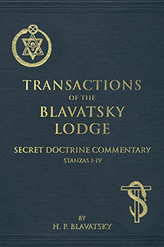 Transactions of the Blavatsky Lodge: Secret Doctrine Commentary Transactions of the Blavatsky Lodge: Secret Doctrine Commentary