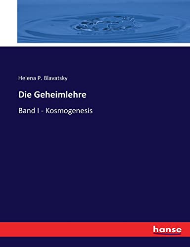 Die Geheimlehre: Band I - Kosmogenesis von hansebooks
