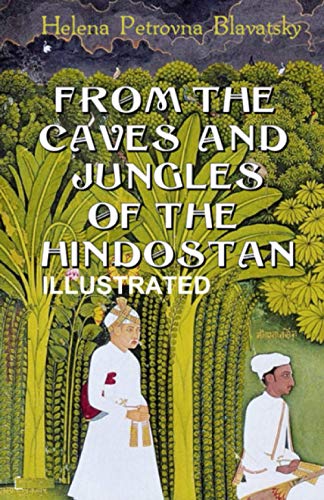 From The Caves And Jungles Of The Hindostan (ILLUSTRATED)