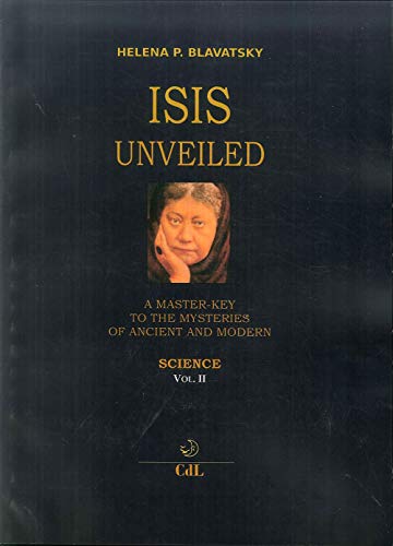 Isis unveiled. A master-key to he mysteries of ancient and modern. Science (Vol. 2) von Cerchio della Luna